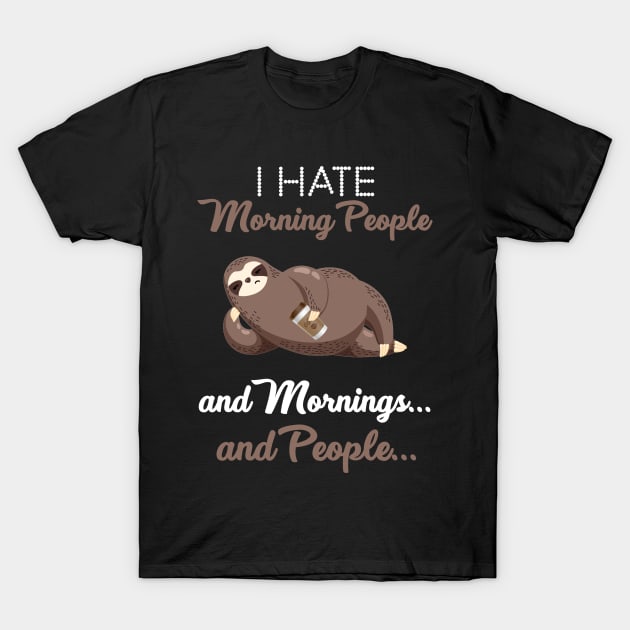 I Hate Morning People _ Morning _ People Funny Slo T-Shirt by TeeLovely